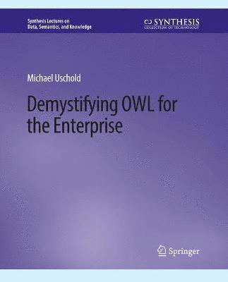 Demystifying OWL for the Enterprise 1