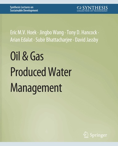 Eric M.V. Hoek, Jingbo Wang, Tony D. Hancock, Arian Edalat, Subir Bhattacharjee, David Jassby - Oil & Gas Produced Water Management, Häftad