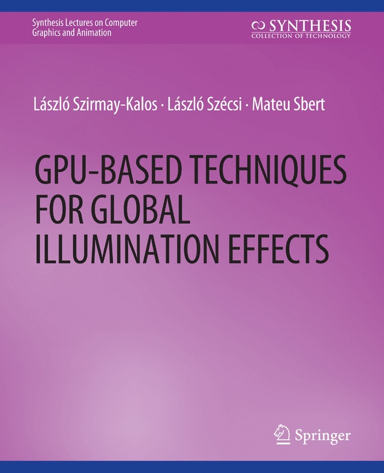 Laszlo Szirmay-Kalos, Laszlo Szecsi, Mateu Sbert - GPU-Based Techniques for Global Illumination Effects, Häftad