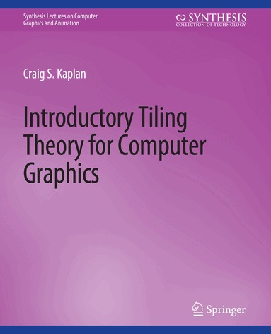 Craig Kaplan - Introductory Tiling Theory for Computer Graphics, Häftad
