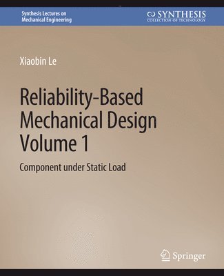 Xiaobin Le - Reliability-Based Mechanical Design, Volume 1, Häftad
