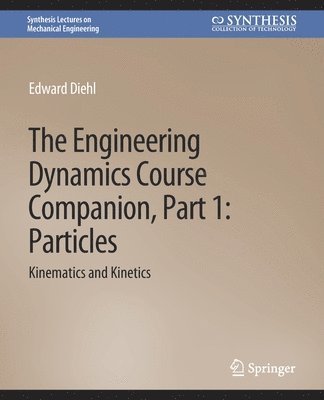 Edward Diehl - Engineering Dynamics Course Companion, Part 1, Häftad