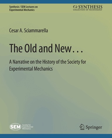 Cesar A. Sciammarella - Old and New… A Narrative on the History of the Society for Experimental Mechanics, Häftad