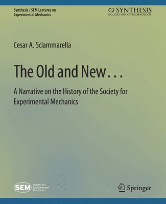 bokomslag The Old and New A Narrative on the History of the Society for Experimental Mechanics