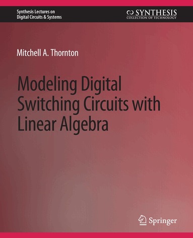 Mitchell A. Thornton - Modeling Digital Switching Circuits with Linear Algebra, Häftad