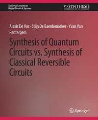 bokomslag Synthesis of Quantum Circuits vs. Synthesis of Classical Reversible Circuits