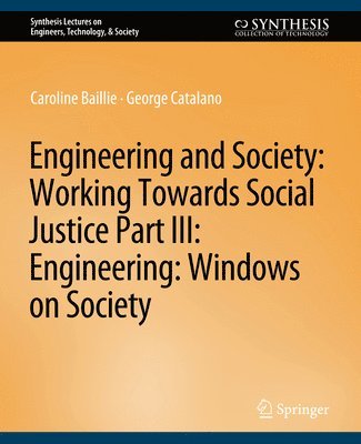 Engineering and Society: Working Towards Social Justice, Part III 1