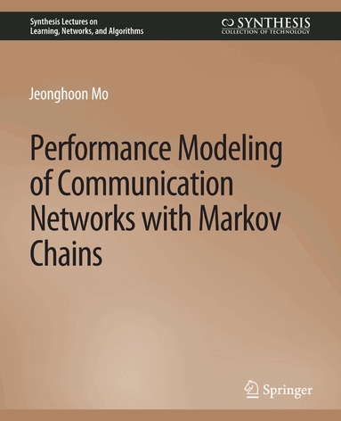 Jeonghoon Mo - Performance Modeling of Communication Networks with Markov Chains, Häftad