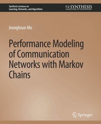 Performance Modeling of Communication Networks with Markov Chains 1