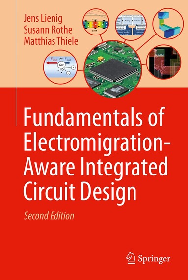 Jens Lienig, Susann Rothe, Matthias Thiele - Fundamentals of Electromigration-Aware Integrated Circuit Design, Inbunden