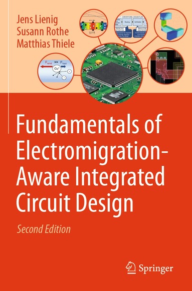 Jens Lienig, Susann Rothe, Matthias Thiele - Fundamentals of Electromigration-Aware Integrated Circuit Design, Häftad