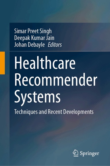 Simar Preet Singh, Deepak Kumar Jain, Johan Debayle - Healthcare Recommender Systems, Inbunden