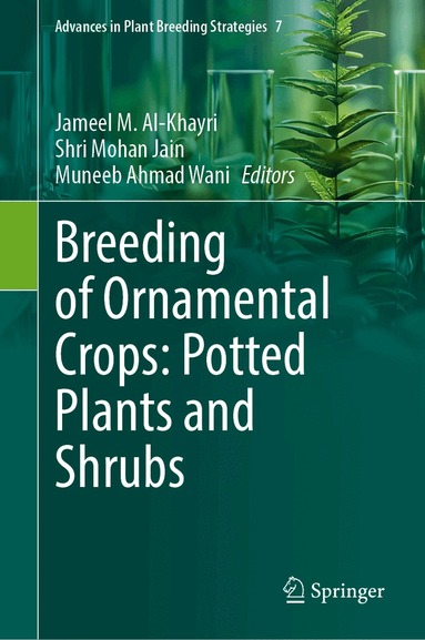 Jameel M. Al-Khayri, Shri Mohan Jain, Muneeb Ahmad Wani - Breeding of Ornamental Crops: Potted Plants and Shrubs, Inbunden