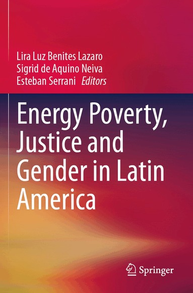 Lira Luz Benites Lazaro, Sigrid de Aquino Neiva, Esteban Serrani - Energy Poverty, Justice and Gender in Latin America, Häftad
