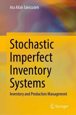 Ata Allah Taleizadeh - Stochastic Imperfect Inventory Systems, Inbunden