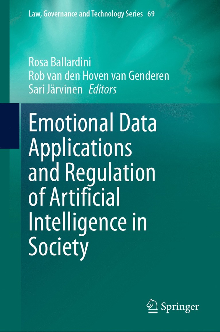 Rosa Ballardini, Rob van den Hoven van Genderen, Sari Järvinen, Sari Jarvinen, Rob Van Den Hoven Van Genderen, Rob van den Hoven van Genderen - Emotional Data Applications and Regulation of Artificial Intelligence in Society, Inbunden
