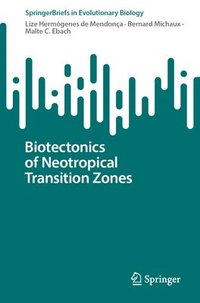 bokomslag Biotectonics of Neotropical Transition Zones