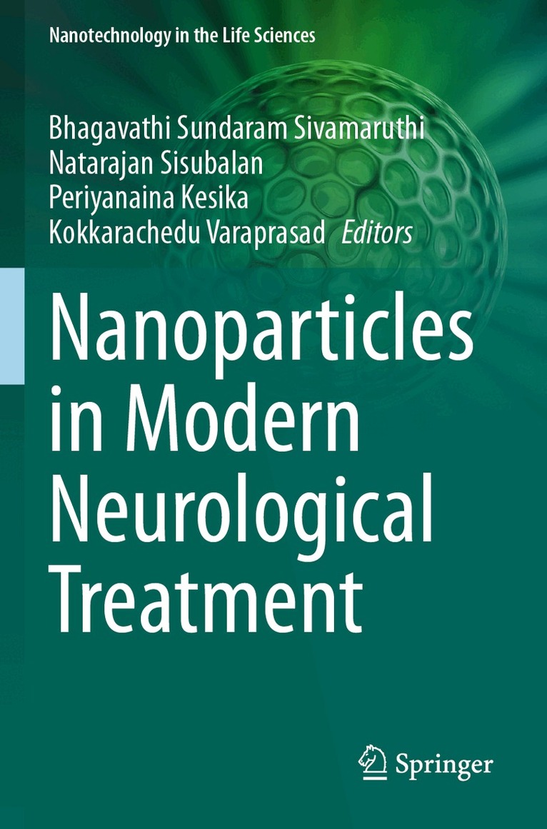 Bhagavathi Sundaram Sivamaruthi, Natarajan Sisubalan, Periyanaina Kesika, Kokkarachedu Varaprasad - Nanoparticles in Modern Neurological Treatment, Häftad
