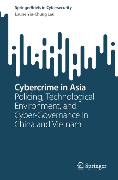 Laurie Yiu-Chung Lau - Cybercrime in Asia, Häftad