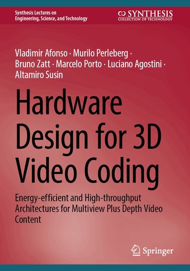 Vladimir Afonso, Murilo Perleberg, Bruno Zatt, Marcelo Porto, Luciano Agostini, Altamiro Susin - Hardware Design for 3D Video Coding, Inbunden
