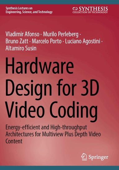 Vladimir Afonso, Murilo Perleberg, Bruno Zatt, Marcelo Porto, Luciano Agostini, Altamiro Susin - Hardware Design for 3D Video Coding, Häftad