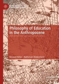 bokomslag Philosophy of Education in the Anthropocene