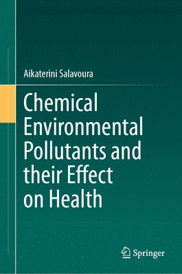 bokomslag Chemical Environmental Pollutants and Their Effect on Health