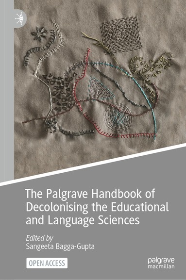 Sangeeta Bagga-Gupta - Palgrave Handbook of Decolonising the Educational and Language Sciences, Inbunden