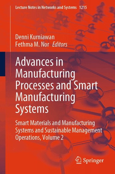 Denni Kurniawan, Fethma M. Nor - Advances in Manufacturing Processes and Smart Manufacturing Systems, Häftad