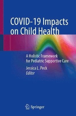 Jessica L. Peck - COVID-19 Impacts on Child Health, Häftad