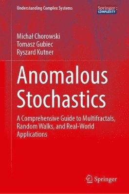 Michał Chorowski, Tomasz Gubiec, Ryszard Kutner, Michal Chorowski, Micha¿ Chorowski - Anomalous Stochastics, Inbunden