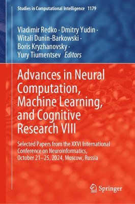 Vladimir Redko, Dmitry Yudin, Witali Dunin-Barkowski, Boris Kryzhanovsky, Yury Tiumentsev - Advances in Neural Computation, Machine Learning, and Cognitive Research VIII, Inbunden