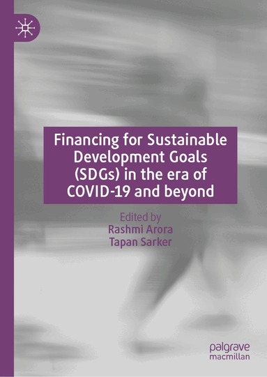 Rashmi Arora, Tapan Sarker - Financing of Sustainable Development Goals (SDGs), Inbunden
