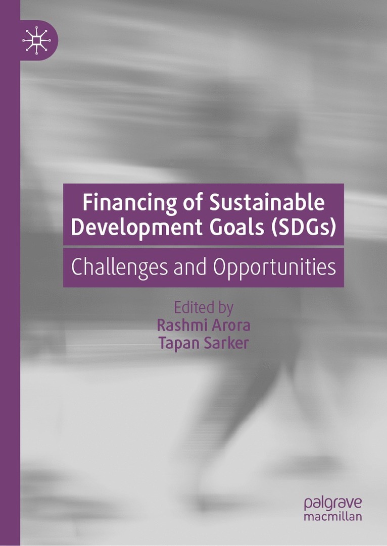 Rashmi Arora, Tapan Sarker - Financing of Sustainable Development Goals (SDGs), Inbunden