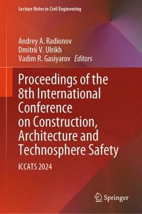 bokomslag Proceedings of the 8th International Conference on Construction, Architecture and Technosphere Safety