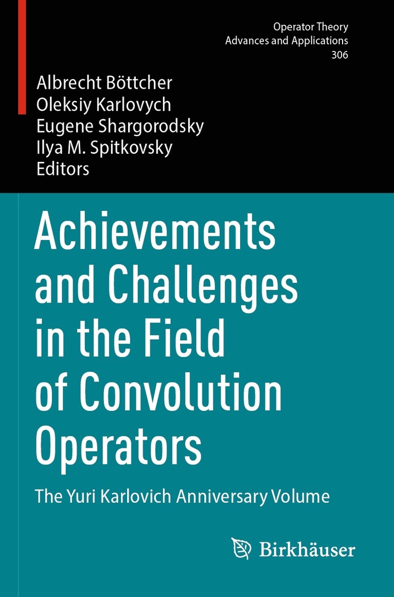 Albrecht Böttcher, Oleksiy Karlovych, Eugene Shargorodsky, Ilya M. Spitkovsky - Achievements and Challenges in the Field of Convolution Operators, Häftad