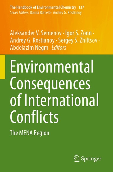 Aleksander V. Semenov, Igor S. Zonn, Andrey G. Kostianoy, Sergey S. Zhiltsov, Abdelazim Negm - Environmental Consequences of International Conflicts, Häftad