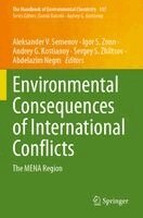 Aleksander V. Semenov, Igor S. Zonn, Andrey G. Kostianoy, Sergey S. Zhiltsov, Abdelazim Negm - Environmental Consequences of International Conflicts, Häftad