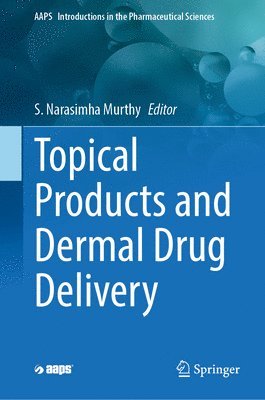 S. Narasimha Murthy - Topical Products and Dermal Drug Delivery, Inbunden