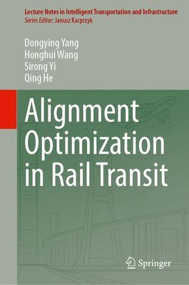 Dongying Yang, Honghui Wang, Sirong Yi, Qing He - Alignment Optimization in Rail Transit, Inbunden