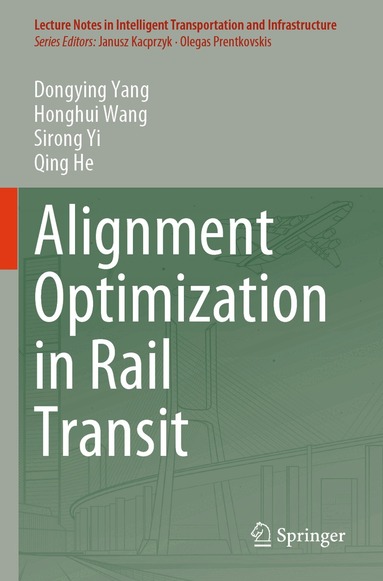 Dongying Yang, Honghui Wang, Sirong Yi, Qing He - Alignment Optimization in Rail Transit, Häftad