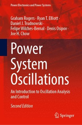 Graham Rogers, Ryan T. Elliott, Daniel J. Trudnowski, Felipe Wilches-Bernal, Denis Osipov, Joe H. Chow - Power System Oscillations, Inbunden
