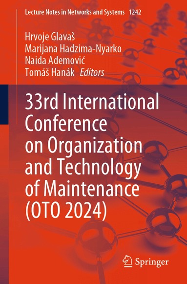 Hrvoje Glavaš, Marijana Hadzima-Nyarko, Naida Ademović, Tomáš Hanák - 33rd International Conference on Organization and Technology of Maintenance (OTO 2024), Häftad
