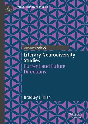 Bradley J. Irish - Literary Neurodiversity Studies, Inbunden