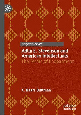 C. Baars Bultman - Adlai E. Stevenson and American Intellectuals, Inbunden