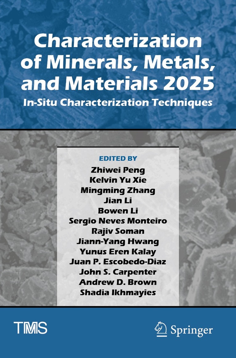 Zhiwei Peng, Kelvin Yu Xie, Mingming Zhang, Jian Li, Bowen Li, Sergio Neves Monteiro, Rajiv Soman, Jiann-Yang Hwang, Yunus Eren Kalay, Juan P. Escobedo-Diaz, John S. Carpenter, Andrew D. Brown, Shadia Ikhmayies - Characterization of Minerals, Metals, and Materials 2025, Häftad