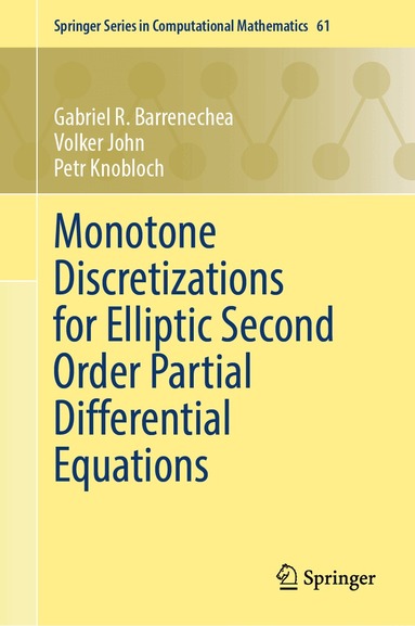 Gabriel R. Barrenechea, Volker John, Petr Knobloch - Monotone Discretizations for Elliptic Second Order Partial Differential Equations, Inbunden