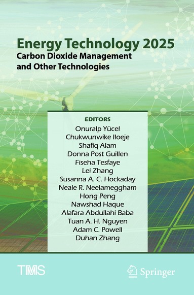 Onuralp Yücel, Chukwunwike Iloeje, Shafiq Alam, Donna Post Guillen, Fiseha Tesfaye, Lei Zhang, Susanna A. C. Hockaday, Neale R. Neelameggham, Hong Peng, Nawshad Haque, Alafara Abdullahi Baba, Tuan A. H. Nguyen, Adam C. Powell, Duhan Zhang - Energy Technology 2025, Häftad