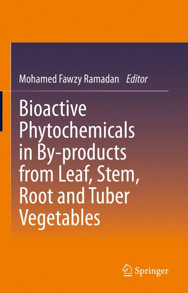 bokomslag Bioactive Phytochemicals in By-products from Leaf, Stem, Root and Tuber Vegetables