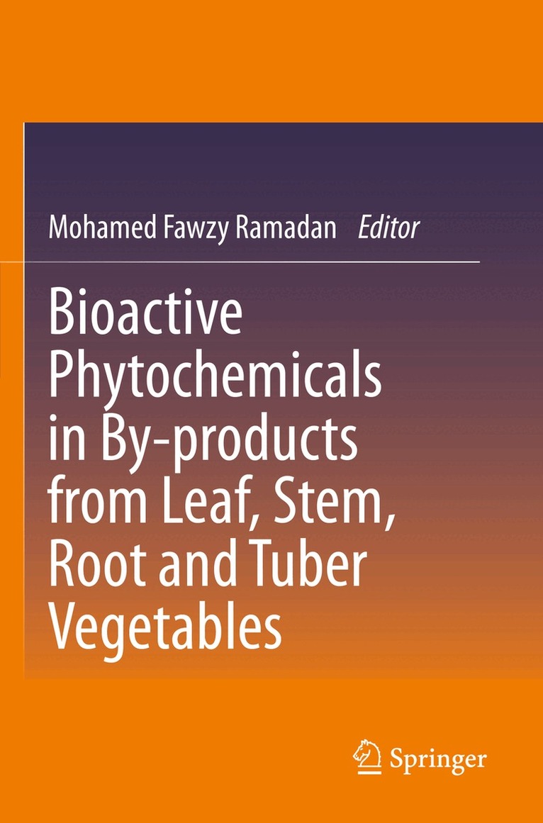 Mohamed Fawzy Ramadan - Bioactive Phytochemicals in By-products from Leaf, Stem, Root and Tuber Vegetables, Häftad